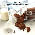 SEA SALT CHOCOLATE CHIP COOKIES