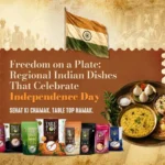 Freedom on a Plate: Regional Indian Dishes That Celebrate Independence Day