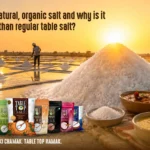 What Is Natural, Organic Salt And Why Is It Healthier Than Regular Table Salt?